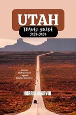 Utah Travel Guide 2023-2024: Your Comprehensive Guide for an Unforgettable Trip to Utah.