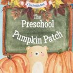 The Preschool Pumpkin Patch: A Fall/ Autumn Classroom Adventure