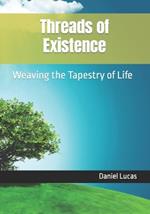 Threads of Existence: Weaving the Tapestry of Life