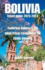 Bolivia Travel guide 2023-2024: Exploring Bolivia is the ideal travel companion for South America
