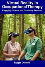 Virtual Reality in Occupational Therapy: Engaging Patients and Enhancing Recovery