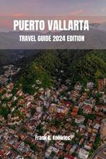 Puerto Vallarta Travel Guide 2024 Edition