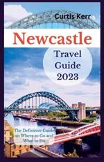 Newcastle Travel Guide 2023: A Definitive Guide on Where to Go and Things to Do.