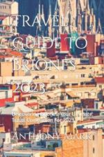 Travel Guide To Briones 2023: Discovering Briones: Your Ultimate Travel Companion For 2023