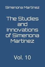The Studies and Innovations of Simenona Martinez: Vol. 10