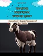 Raising Nigerian Dwarf Goat: Comprehensive Guide to Nigerian Dwarf Goat Training