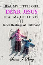 Heal My Little Girl, Dear Jesus Heal My Little Boy II: Inner Healings of Childhood