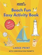 Beach Fun Easy Activity Book: Large Print with Conversation Prompts
