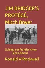 Jim Bridger's Prot?g?, Mitch Boyer: Guiding our Frontier Army