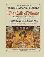 The Oath of Silence: An Opera in Four Acts, Full Orchestral Score (Concert Pitch)