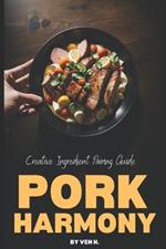 Pork Harmony: Creative Ingredient Pairing Guide