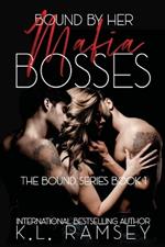 Bound by Her Mafia Bosses: A Why Choose, MMF, Mafia Angsty Romance