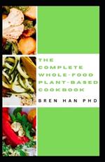 The Complete Whole-Food Plant-Based Cookbook: Healthy Whole-food Recipes to go Green and Live Long