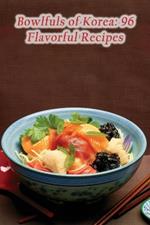 Bowlfuls of Korea: 96 Flavorful Recipes