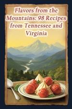 Flavors from the Mountains: 98 Recipes from Tennessee and Virginia
