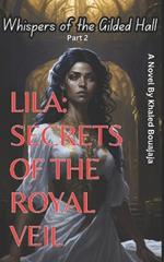 Whispers of the Gilded Hall: LILA: Secrets of the Royal Veil