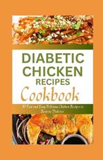 Diabetic Chicken Recipes Cookbook: 30 Fast and Easy Delicious Chicken Recipes to Reverse Diabetes