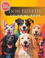 Dog Breeds Coloring Book: For all ages, colorful creatures.