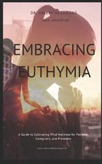 Embracing Euthymia: A Guide to Cultivating Mind Wellness for Patients, Caregivers, and Providers