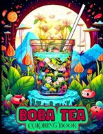 Boba Tea Coloring Book: Beautiful Tea Illustrations to Color for Boba Tea Enthusiasts