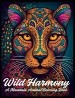 Wild Harmony: A Mandala Animal Coloring Book 100 Images