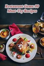 Restaurant Gems: 99 Must-Try Recipes