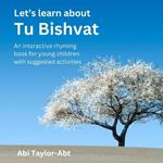 Let's Learn About Tu Bishvat: An Interactive Rhyming Book For Young Children