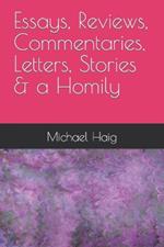 Essays, Reviews, Commentaries, Letters, Stories & a Homily