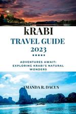 Krabi travel guide 2023: Adventures Await: Exploring Krabi's Natural Wonders