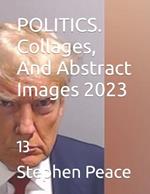 POLITICS. Collages, And Abstract Images 2023: 13