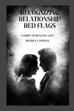 Recognizing Relationship Red Flags: A Guide to Healthy Love