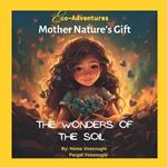 Mother Nature's Gift: The Wonders of the Soil: A story for 8 years old and upper