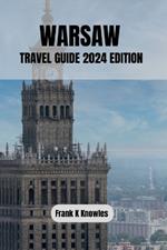 Warsaw Travel Guide 2024 Edition: 