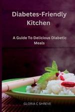 Diabetes-Friendly Kitchen: A Guide To Delicious Diabetic Meals