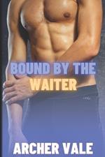 Bound by the Waiter