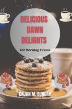 Delicious Dawn Delights: 100 morning treats