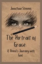 The Portrait of Grace: A Pencil's Journey with God