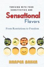 From Restrictions to Freedom: Thriving with Food Sensitivities and Sensational Flavors
