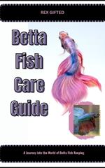Betta Fish Care Guide: A Journey into the World of Betta Fish Keeping