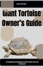 Giant Tortoise Owner's Guide: A Comprehensive Handbook for Giant Tortoise Care and Enrichment