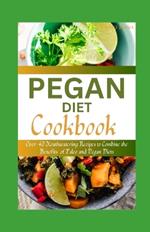Pegan Diet Cookbook: Over 40 Mouthwatering Recipes to Combine the Benefits of Paleo and Vegan Diets