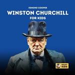 Winston Churchill for Kids: The Story of Bravery, Dreams, and Dedication