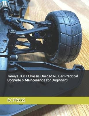 Tamiya TC01 Chassis Onroad RC Car Practical Upgrade & Maintenance for Beginners - Mike Yu,Rcpress - cover