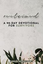 Reclaimed: A 90-Day Devotional for Survivors