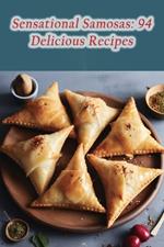 Sensational Samosas: 94 Delicious Recipes