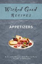 Wicked Good Recipes - Appetizers: A Culinary Odyssey from Past to Plate - The Art of Appetizers