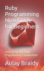 Ruby Programming Nice Guide for Beginners: Setting Up Your Ruby Programming Environment