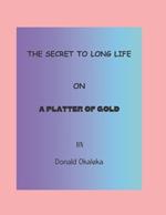 The secret to long life: on a platter of gold