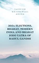 2024 Elections, Bharat, Modern India and Bharat Jodo Yatra of Rahul Gandhi