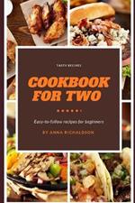 Cook For Two with Delicious Recipes 2023: Easy-to-Follow Recipes For Beginners